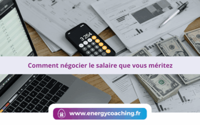 Comment négocier le salaire que vous méritez