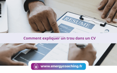 Comment expliquer un trou dans un CV