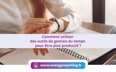 Comment utiliser des outils de gestion du temps ?