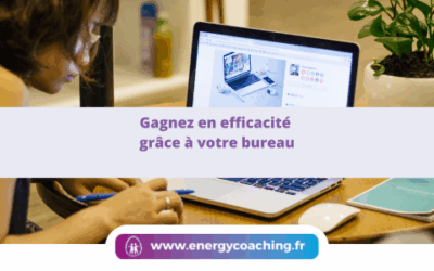 Gagnez en efficacité grâce à votre bureau