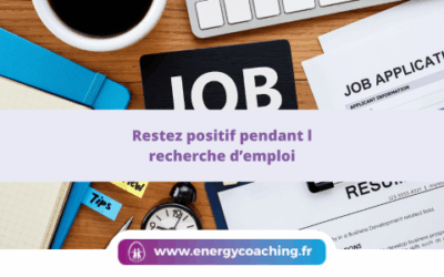 Restez positif pendant la recherche d’emploi